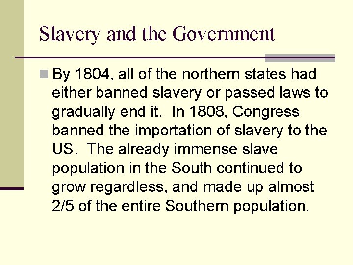 Slavery and the Government n By 1804, all of the northern states had either