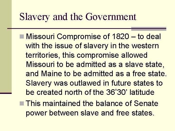 Slavery and the Government n Missouri Compromise of 1820 – to deal with the