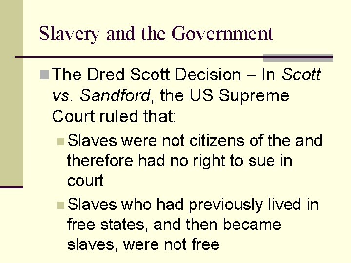 Slavery and the Government n The Dred Scott Decision – In Scott vs. Sandford,