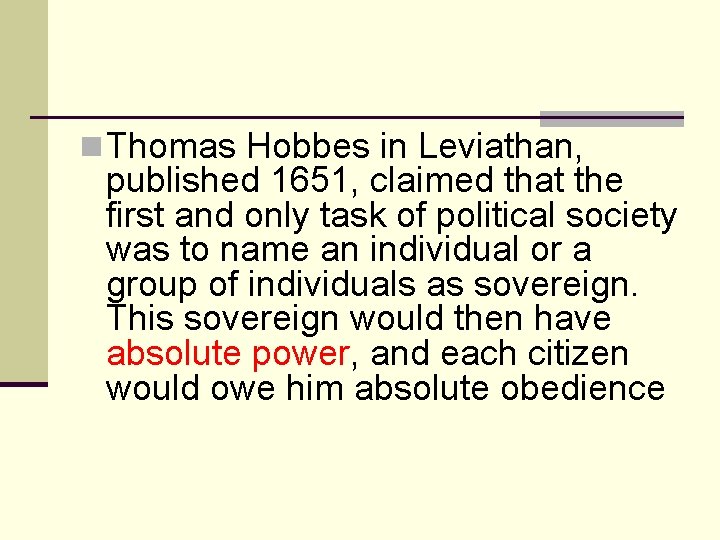 n Thomas Hobbes in Leviathan, published 1651, claimed that the first and only task