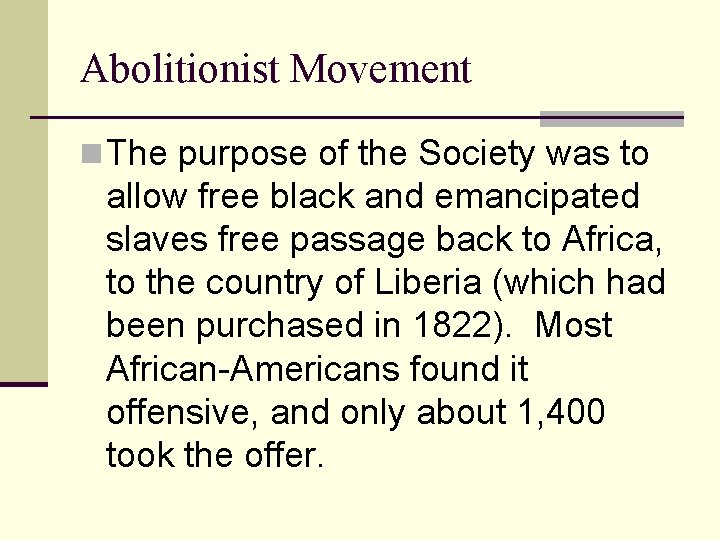 Abolitionist Movement n The purpose of the Society was to allow free black and