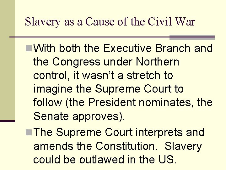 Slavery as a Cause of the Civil War n With both the Executive Branch
