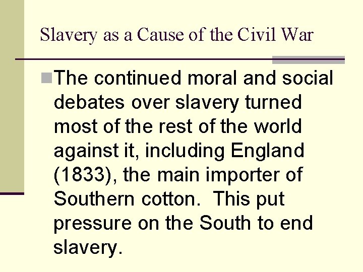 Slavery as a Cause of the Civil War n. The continued moral and social
