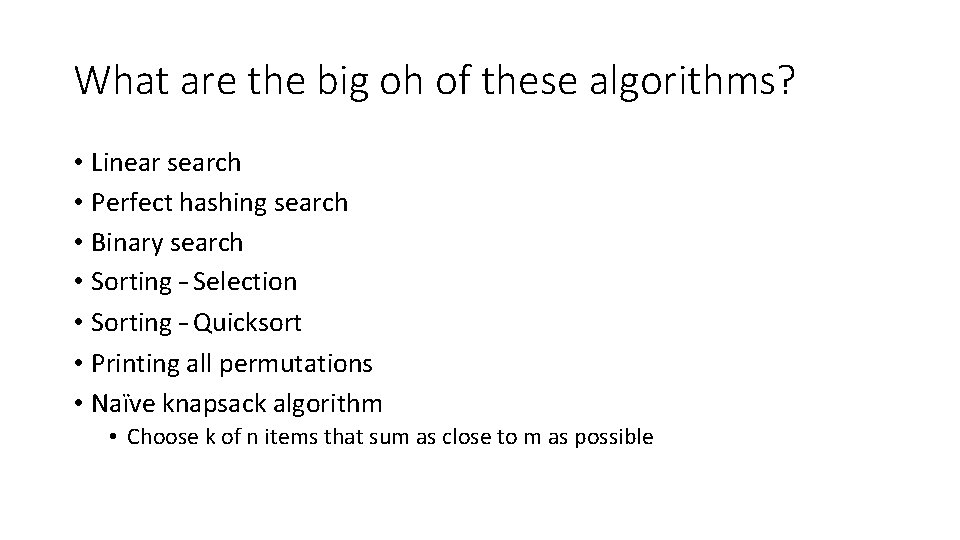 What are the big oh of these algorithms? • Linear search • Perfect hashing