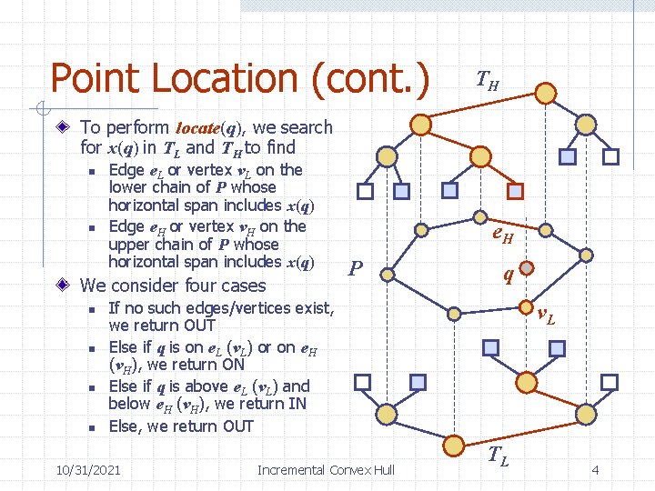 Point Location (cont. ) TH To perform locate(q), we search for x(q) in TL
