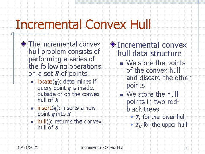 Incremental Convex Hull The incremental convex hull problem consists of performing a series of