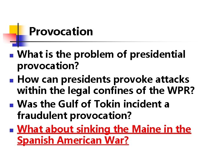 Provocation n n What is the problem of presidential provocation? How can presidents provoke