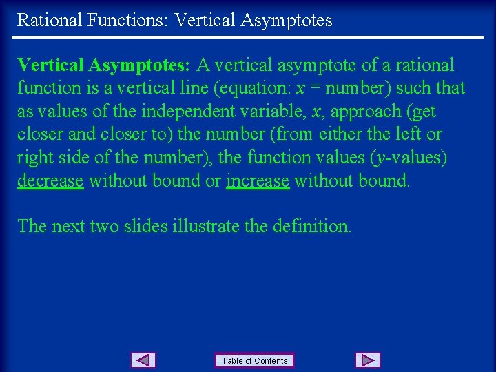 Rational Functions: Vertical Asymptotes: A vertical asymptote of a rational function is a vertical