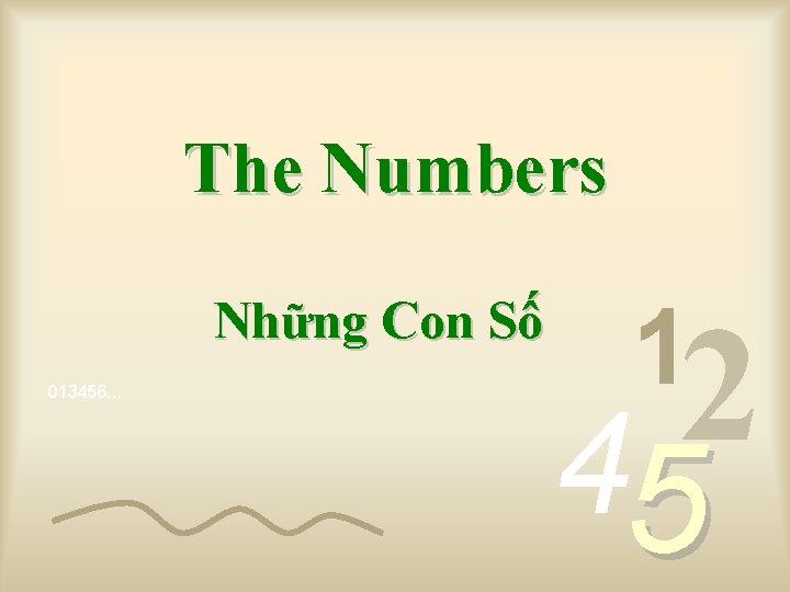 The Numbers Những Con Số 013456… 1 2 4 5 