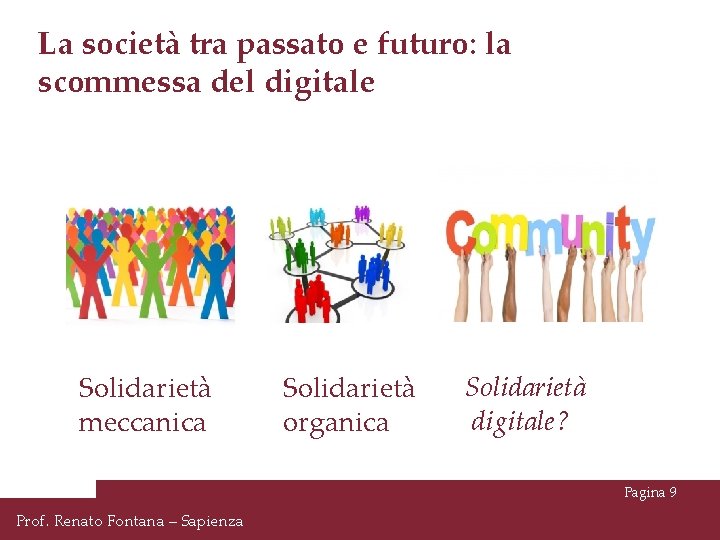 La società tra passato e futuro: la scommessa del digitale Solidarietà meccanica Solidarietà organica