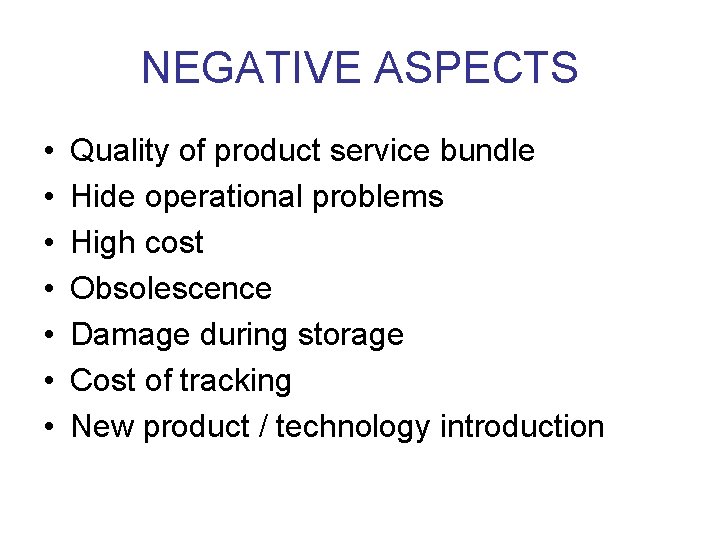 NEGATIVE ASPECTS • • Quality of product service bundle Hide operational problems High cost