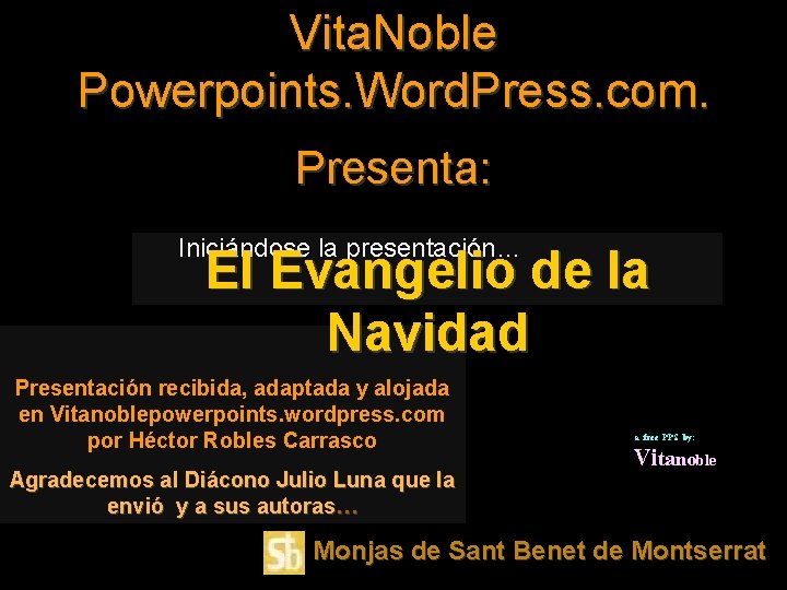 Vita. Noble Powerpoints. Word. Press. com. Presenta: Iniciándose la presentación… El Evangelio de la