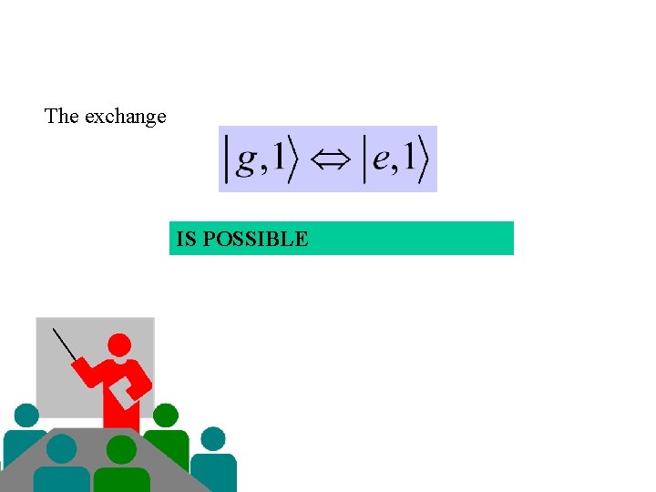 The exchange IS POSSIBLE The exchange IS POSSIBLE