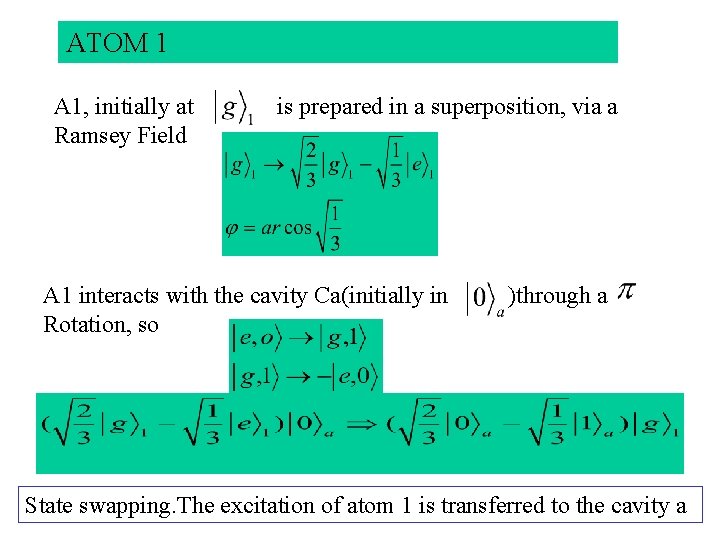 ATOM 1 A 1, initially at Ramsey Field is prepared in a superposition, via ATOM 1 A 1, initially at Ramsey Field is prepared in a superposition, via