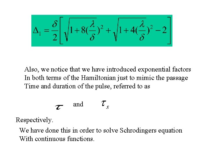 Also, we notice that we have introduced exponential factors In both terms of the Also, we notice that we have introduced exponential factors In both terms of the
