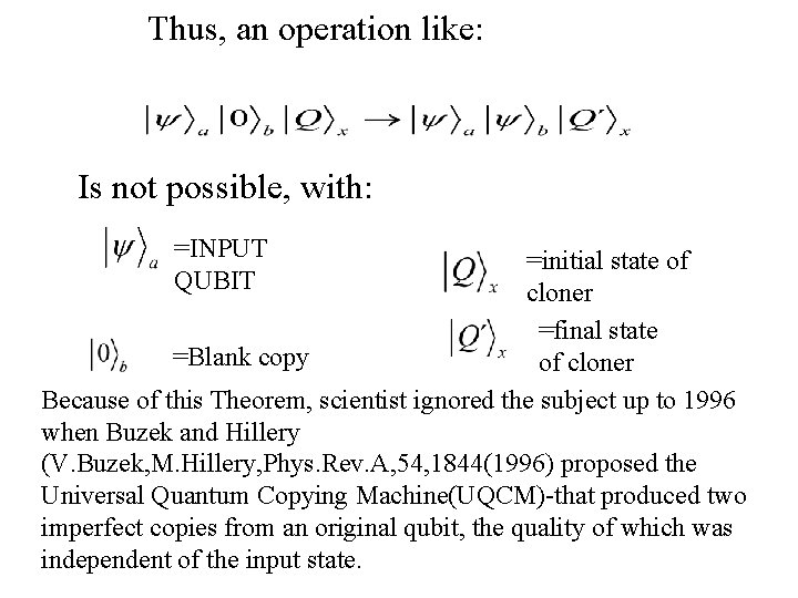 Thus, an operation like: Is not possible, with: =INPUT QUBIT =initial state of cloner Thus, an operation like: Is not possible, with: =INPUT QUBIT =initial state of cloner