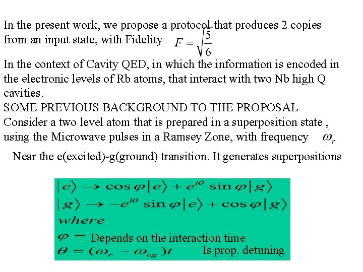 In the present work, we propose a protocol that produces 2 copies from an In the present work, we propose a protocol that produces 2 copies from an