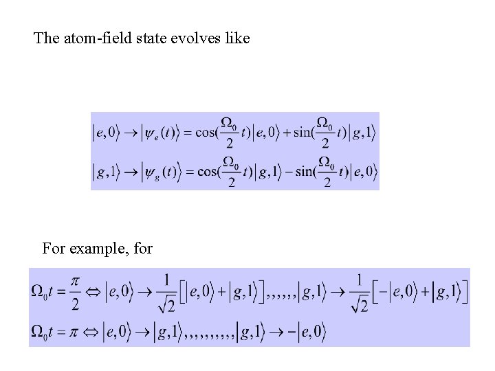 The atom-field state evolves like For example, for The atom-field state evolves like For example, for