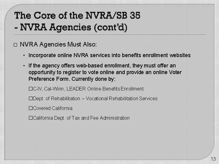 � NVRA Agencies Must Also: • Incorporate online NVRA services into benefits enrollment websites