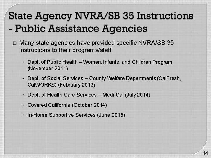 � Many state agencies have provided specific NVRA/SB 35 instructions to their programs/staff •
