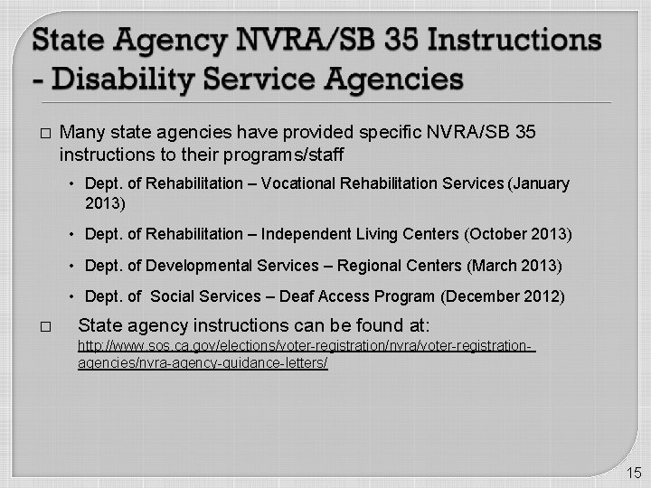 � Many state agencies have provided specific NVRA/SB 35 instructions to their programs/staff •