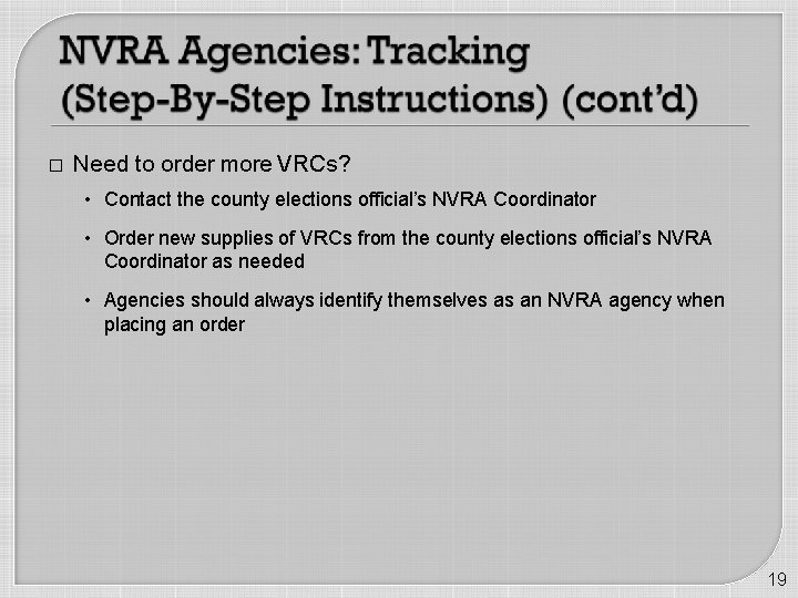 � Need to order more VRCs? • Contact the county elections official’s NVRA Coordinator