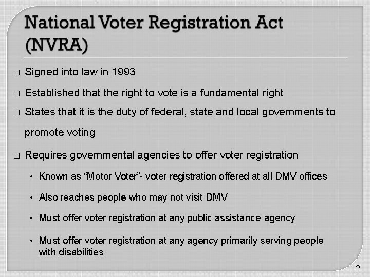 � Signed into law in 1993 � Established that the right to vote is