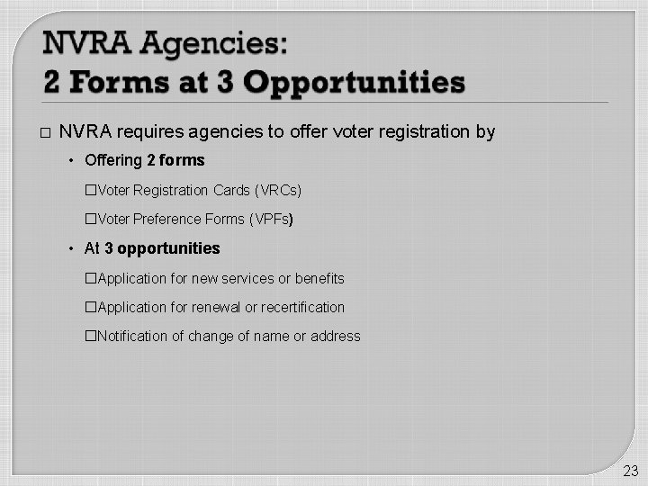 � NVRA requires agencies to offer voter registration by • Offering 2 forms �Voter
