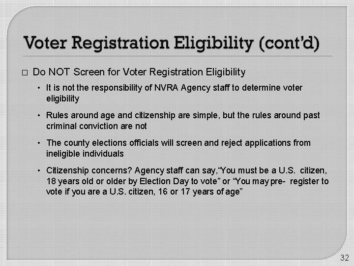 � Do NOT Screen for Voter Registration Eligibility • It is not the responsibility