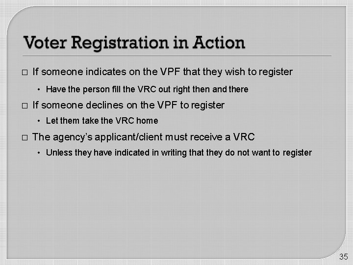 � If someone indicates on the VPF that they wish to register • Have