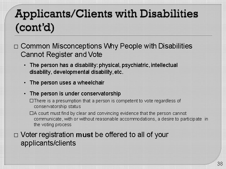 � Common Misconceptions Why People with Disabilities Cannot Register and Vote • The person