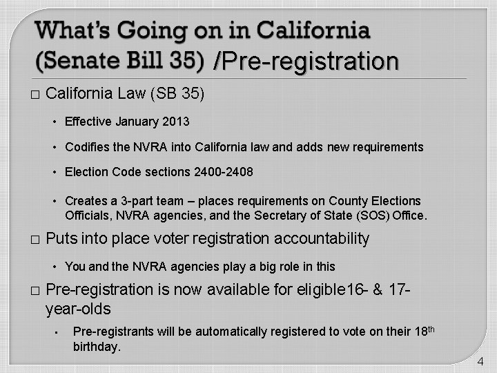 /Pre-registration � California Law (SB 35) • Effective January 2013 • Codifies the NVRA