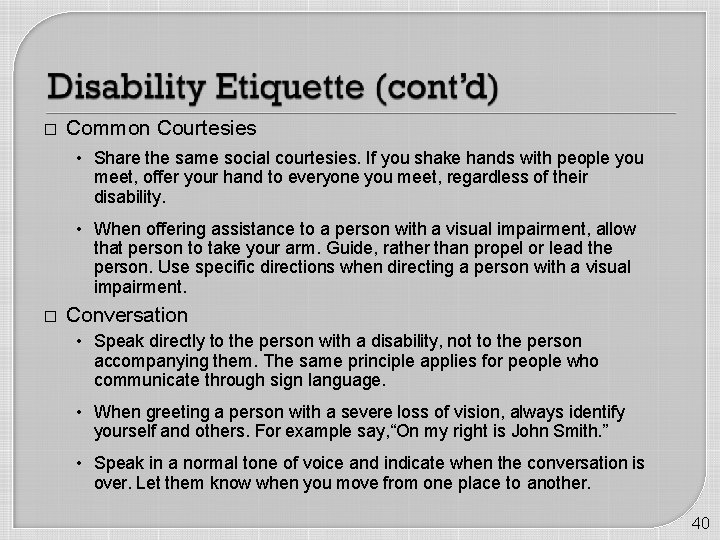 � Common Courtesies • Share the same social courtesies. If you shake hands with