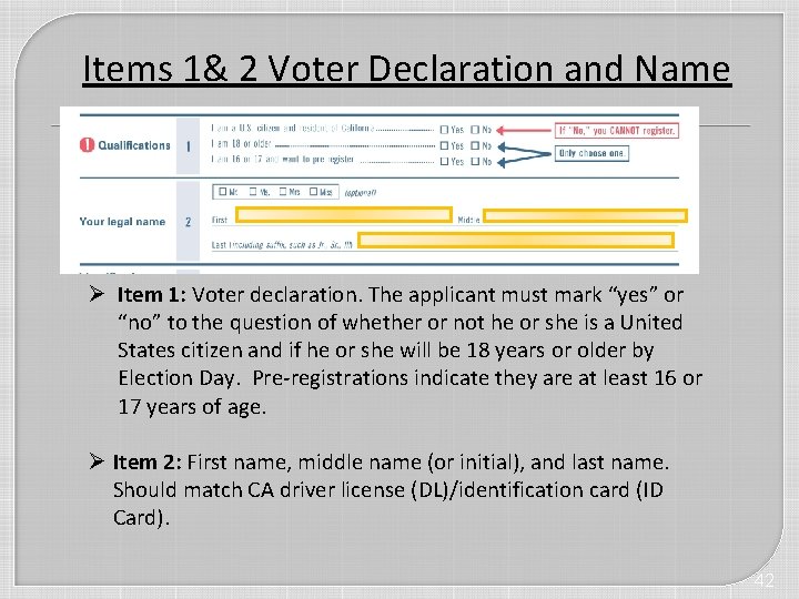 Items 1& 2 Voter Declaration and Name Ø Item 1: Voter declaration. The applicant
