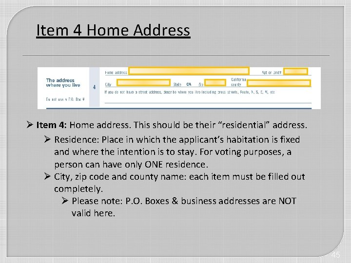 Item 4 Home Address Ø Item 4: Home address. This should be their “residential”