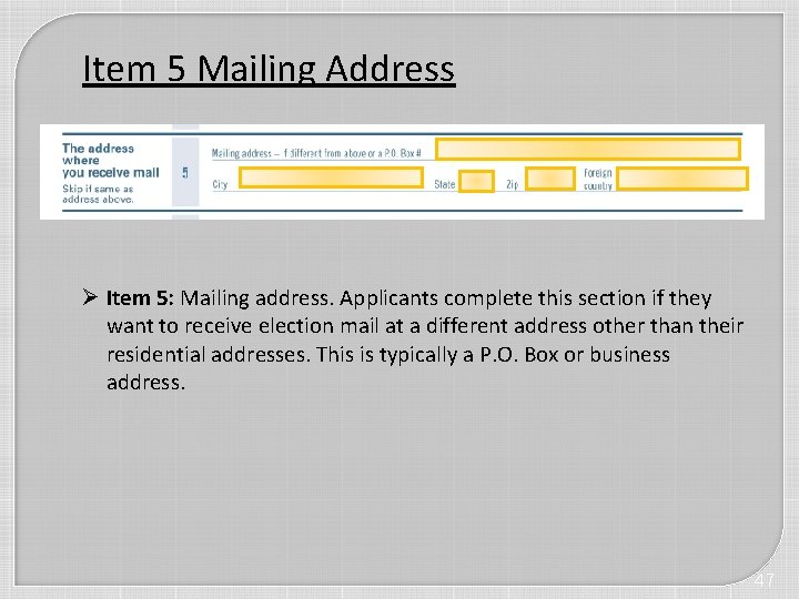 Item 5 Mailing Address Ø Item 5: Mailing address. Applicants complete this section if