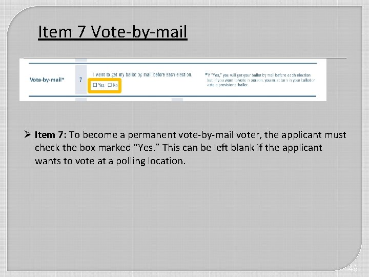 Item 7 Vote-by-mail Ø Item 7: To become a permanent vote-by-mail voter, the applicant