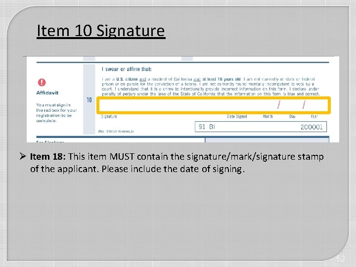 Item 10 Signature Ø Item 18: This item MUST contain the signature/mark/signature stamp of