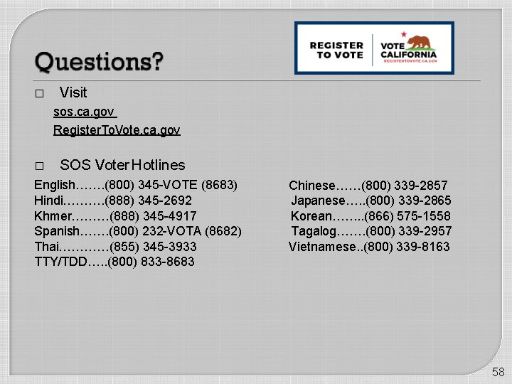 � Visit sos. ca. gov Register. To. Vote. ca. gov � SOS Voter Hotlines
