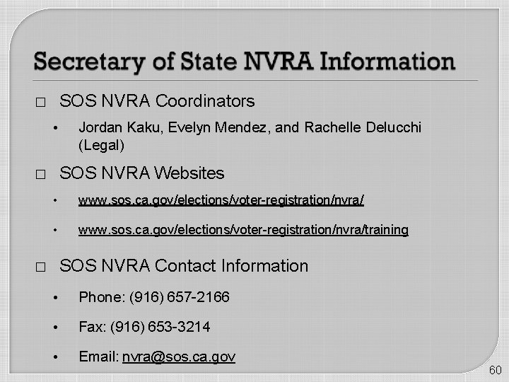 SOS NVRA Coordinators � • Jordan Kaku, Evelyn Mendez, and Rachelle Delucchi (Legal) SOS
