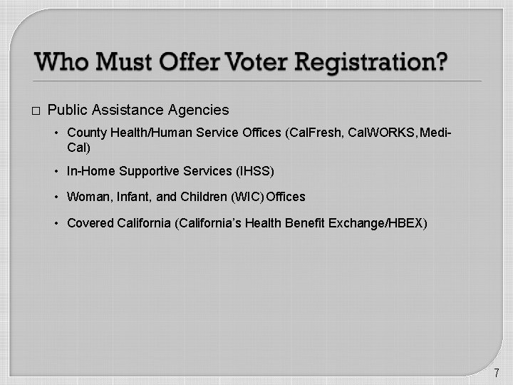 � Public Assistance Agencies • County Health/Human Service Offices (Cal. Fresh, Cal. WORKS, Medi-