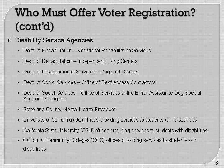 � Disability Service Agencies • Dept. of Rehabilitation – Vocational Rehabilitation Services • Dept.