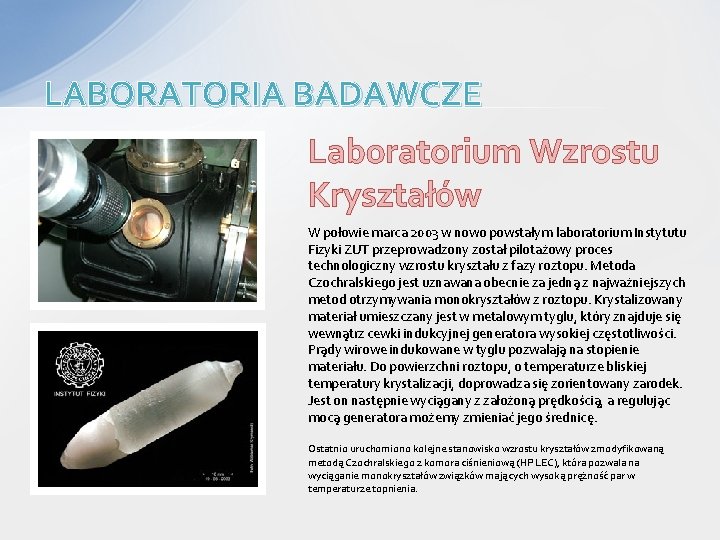 LABORATORIA BADAWCZE Laboratorium Wzrostu Kryształów W połowie marca 2003 w nowo powstałym laboratorium Instytutu