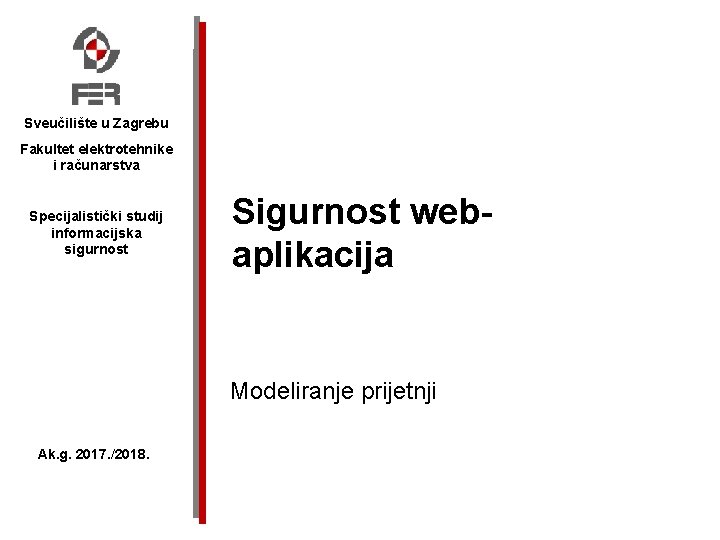 Sveučilište u Zagrebu Fakultet elektrotehnike i računarstva Specijalistički studij informacijska sigurnost Sigurnost webaplikacija Modeliranje