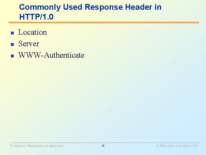 Commonly Used Response Header in HTTP/1. 0 n n n Location Server WWW-Authenticate ________________________________________________________