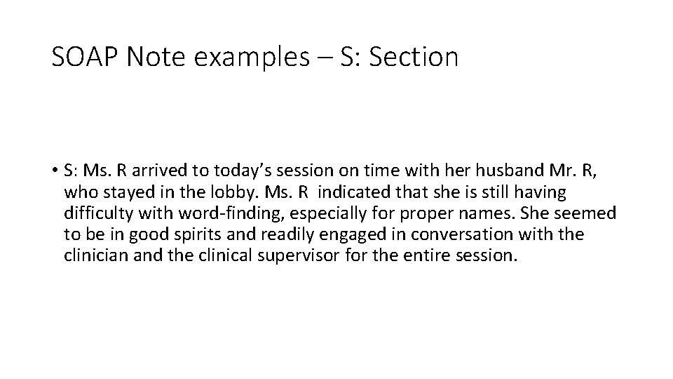 SOAP Note examples – S: Section • S: Ms. R arrived to today’s session
