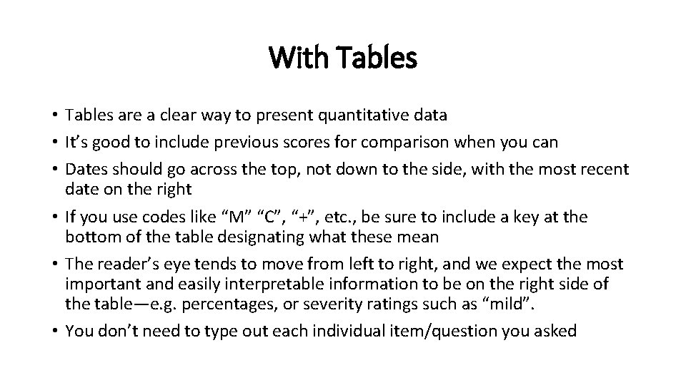 With Tables • Tables are a clear way to present quantitative data • It’s
