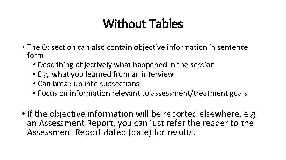 Without Tables • The O: section can also contain objective information in sentence form