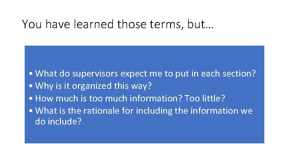 You have learned those terms, but… • What do supervisors expect me to put