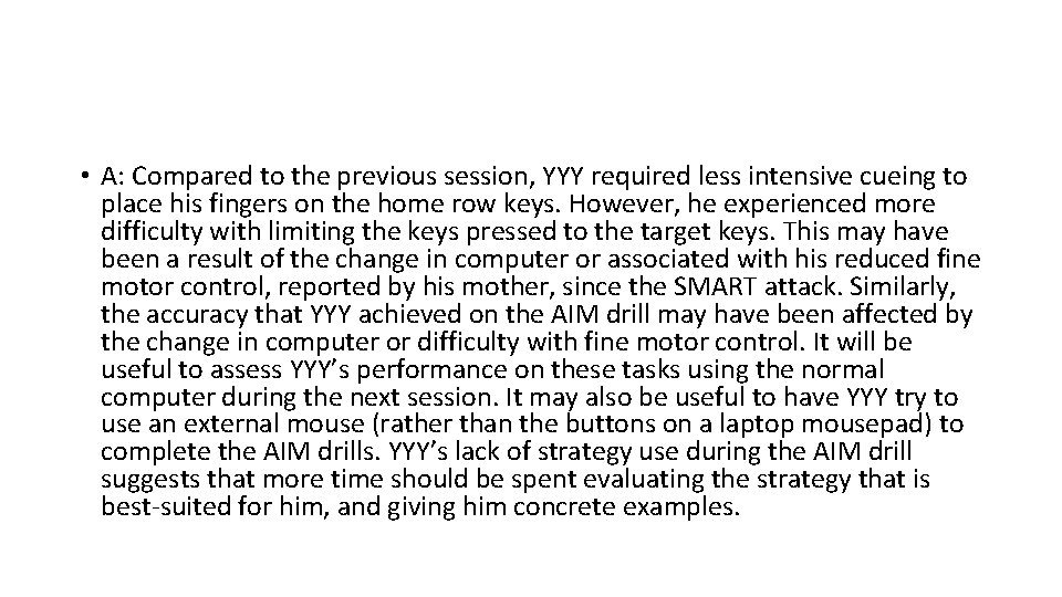  • A: Compared to the previous session, YYY required less intensive cueing to